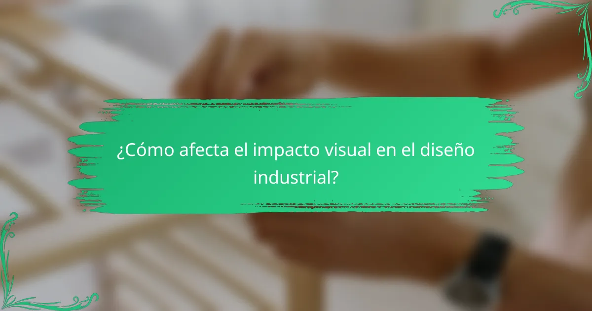 ¿Cómo afecta el impacto visual en el diseño industrial?