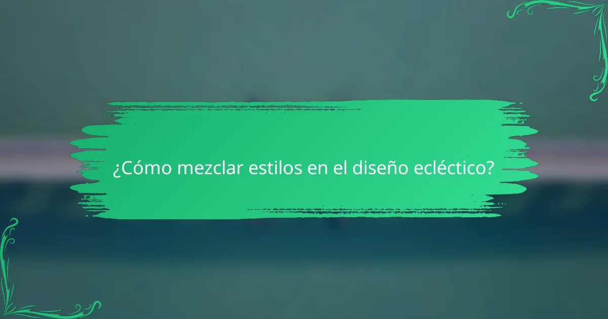 ¿Cómo mezclar estilos en el diseño ecléctico?