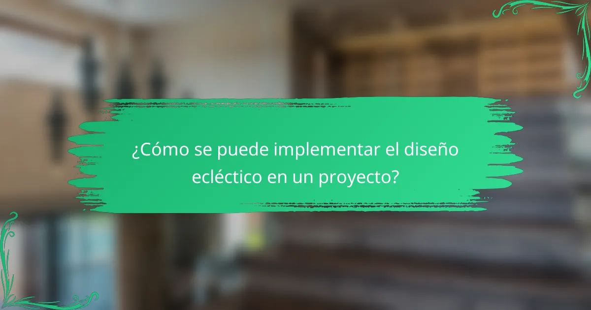 ¿Cómo se puede implementar el diseño ecléctico en un proyecto?