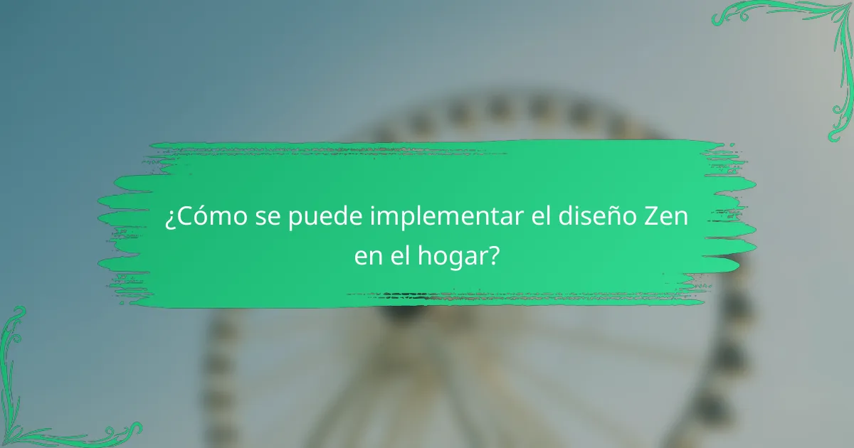 ¿Cómo se puede implementar el diseño Zen en el hogar?