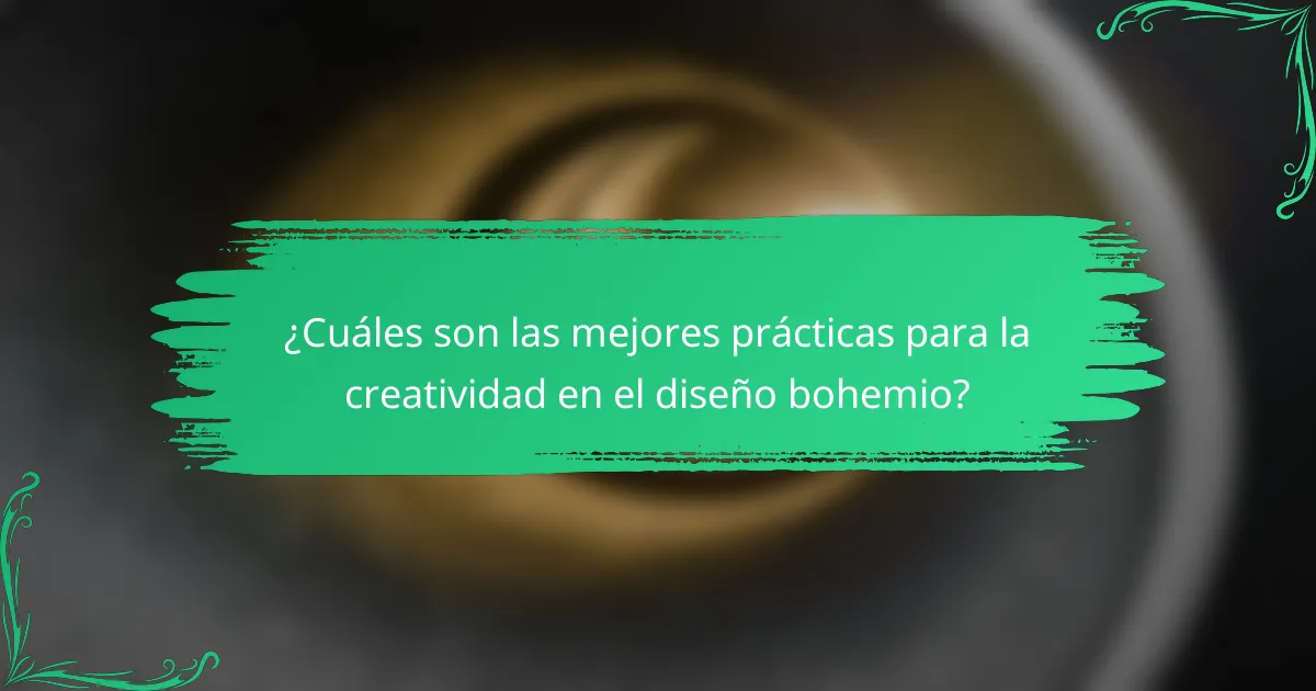 ¿Cuáles son las mejores prácticas para la creatividad en el diseño bohemio?