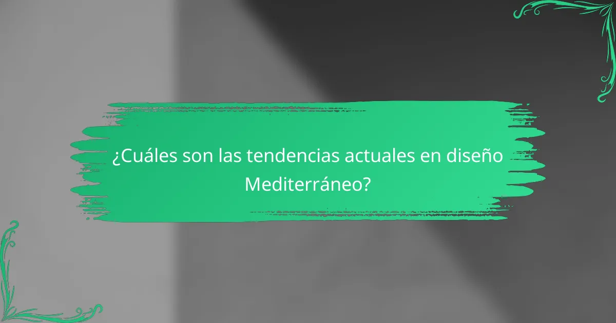 ¿Cuáles son las tendencias actuales en diseño Mediterráneo?
