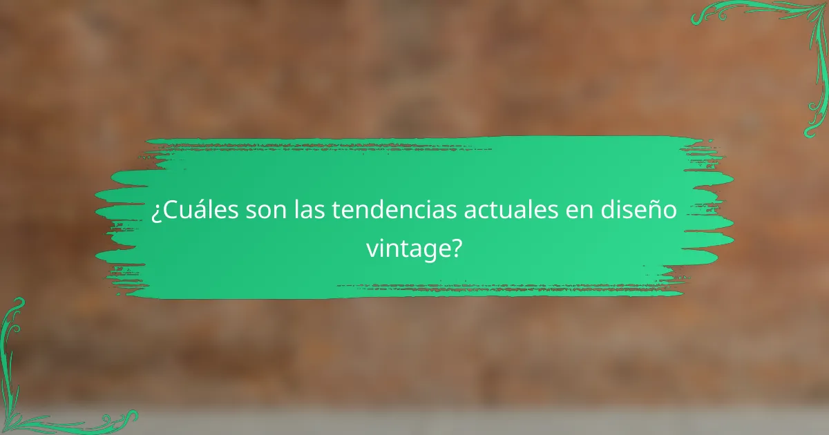 ¿Cuáles son las tendencias actuales en diseño vintage?