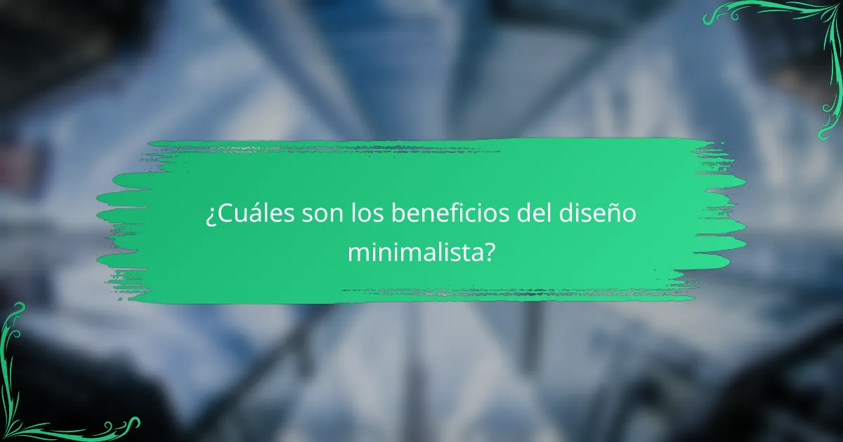 ¿Cuáles son los beneficios del diseño minimalista?