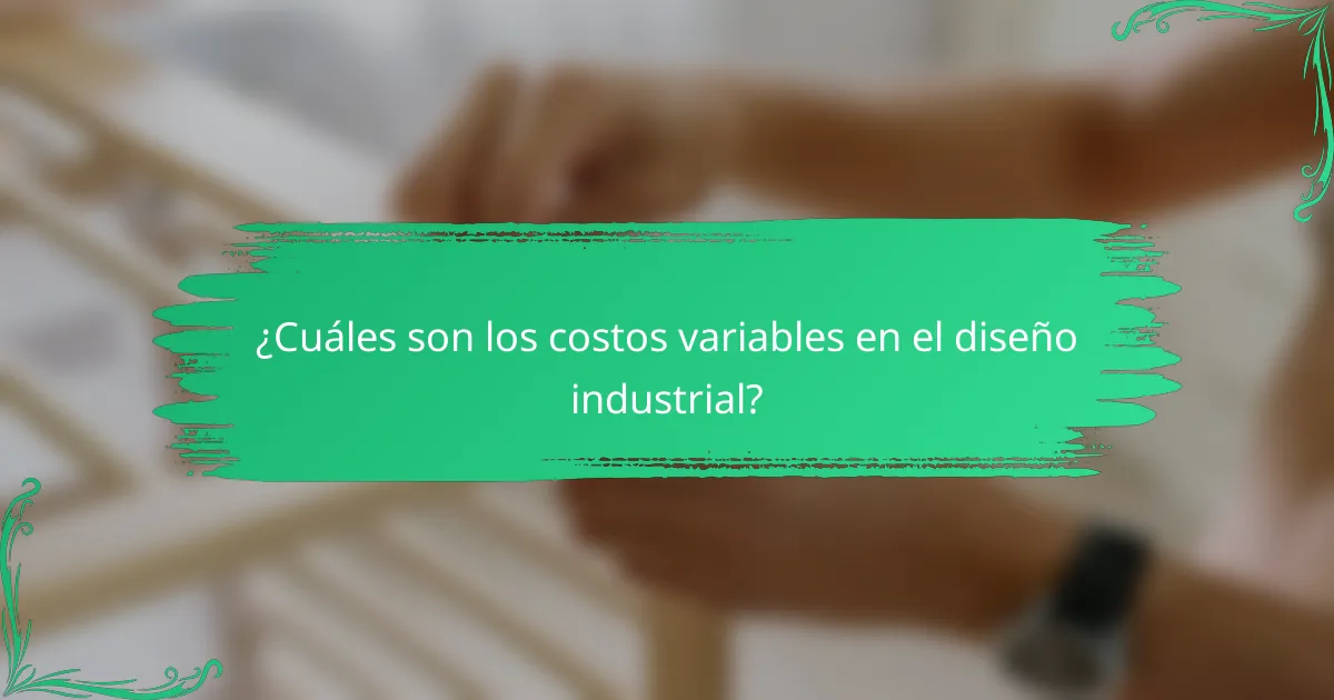 ¿Cuáles son los costos variables en el diseño industrial?