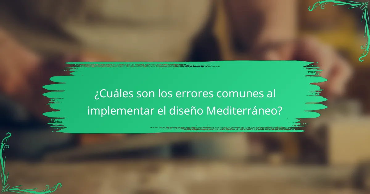 ¿Cuáles son los errores comunes al implementar el diseño Mediterráneo?