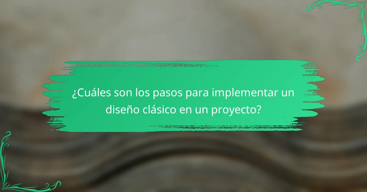 ¿Cuáles son los pasos para implementar un diseño clásico en un proyecto?