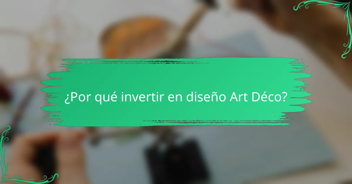 ¿Por qué invertir en diseño Art Déco?