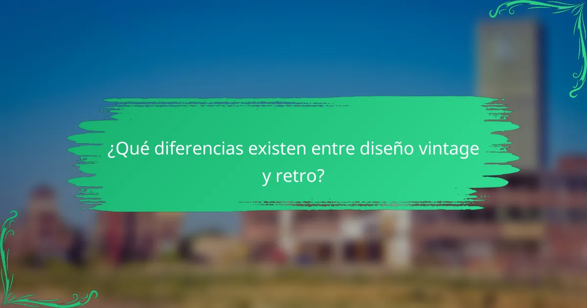 ¿Qué diferencias existen entre diseño vintage y retro?