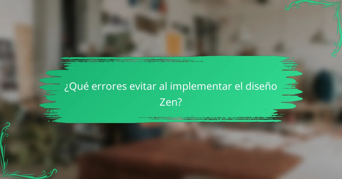 ¿Qué errores evitar al implementar el diseño Zen?