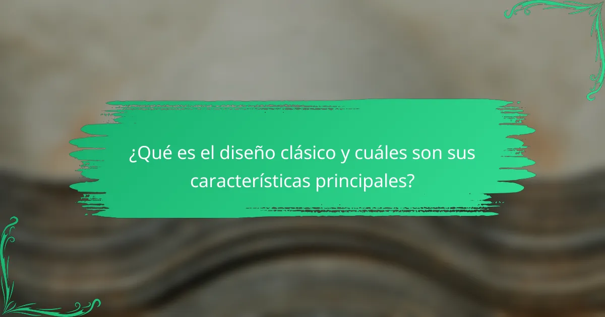 ¿Qué es el diseño clásico y cuáles son sus características principales?