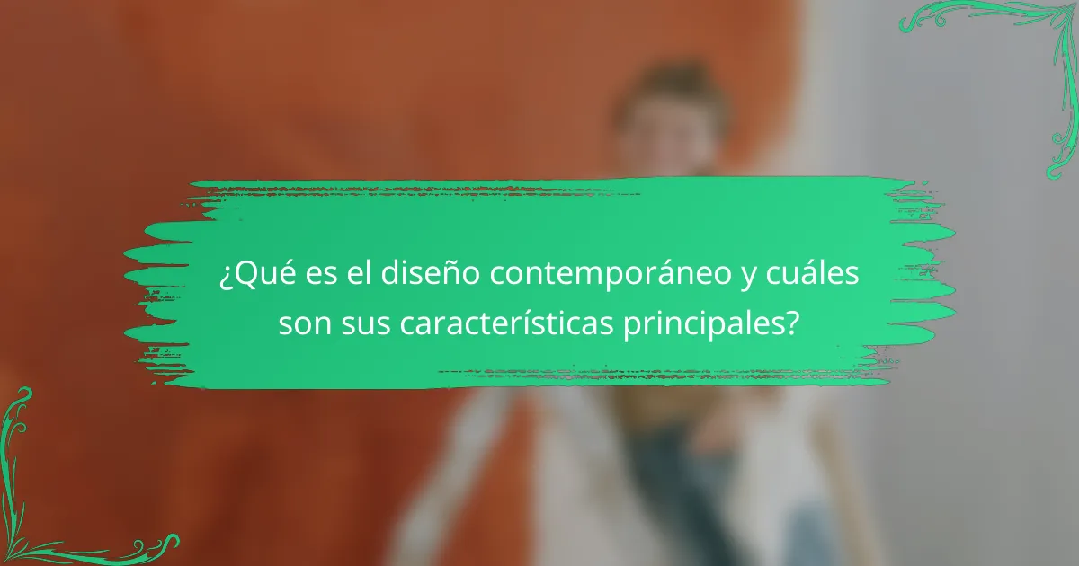 ¿Qué es el diseño contemporáneo y cuáles son sus características principales?