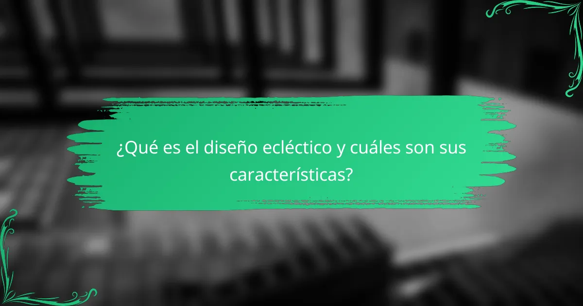 ¿Qué es el diseño ecléctico y cuáles son sus características?
