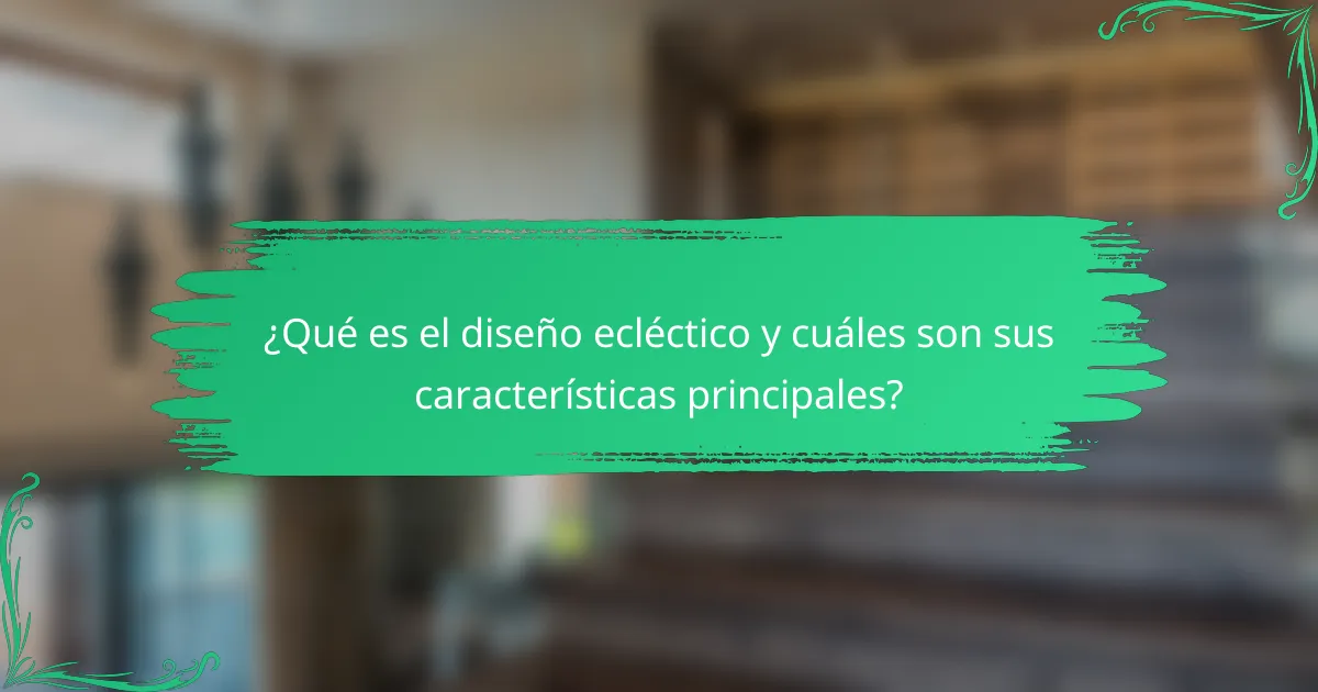 ¿Qué es el diseño ecléctico y cuáles son sus características principales?