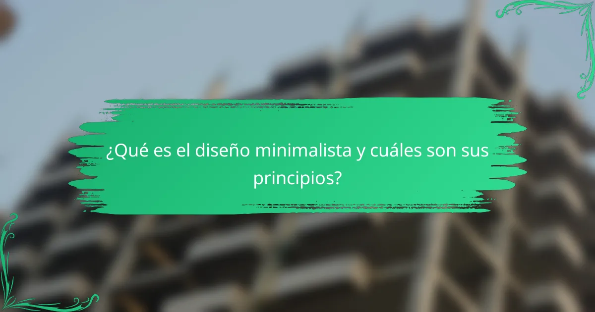 ¿Qué es el diseño minimalista y cuáles son sus principios?