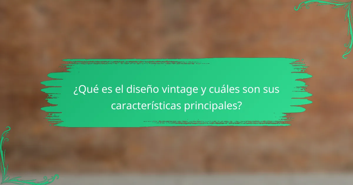 ¿Qué es el diseño vintage y cuáles son sus características principales?