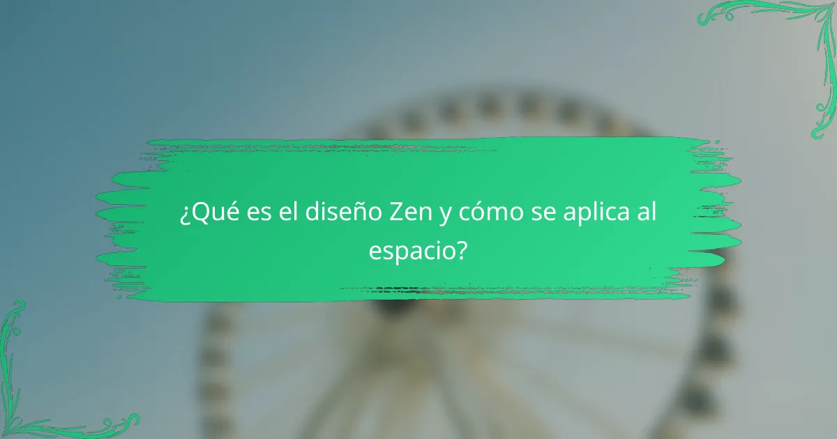 ¿Qué es el diseño Zen y cómo se aplica al espacio?