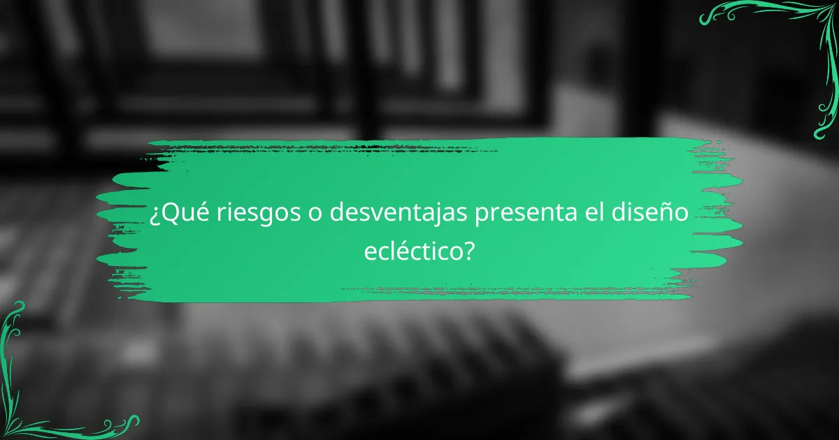 ¿Qué riesgos o desventajas presenta el diseño ecléctico?